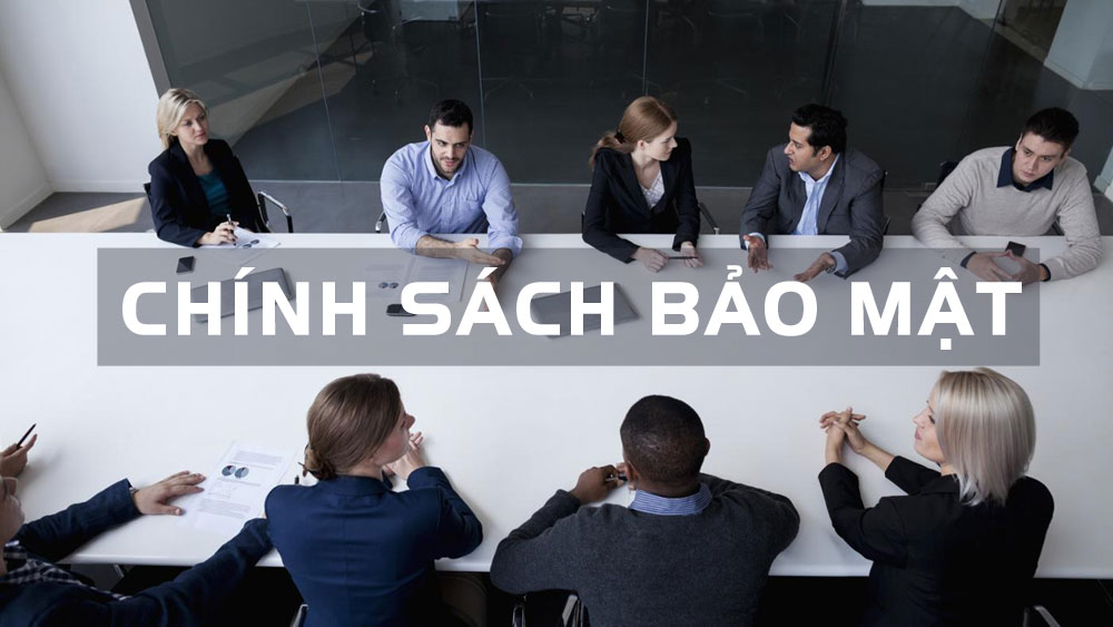 CHÍNH SÁCH BẢO MẬT